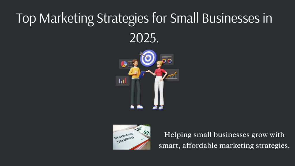 Top Marketing Strategies for Small Businesses in 2025